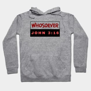 Whosoever | Christian Bible Verse John 3:16 Hoodie